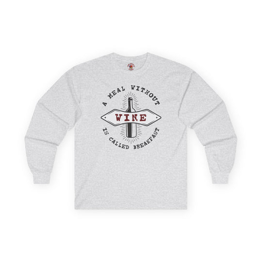 A Meal Without Wine Is Called Breakfast Long Sleeve Tee