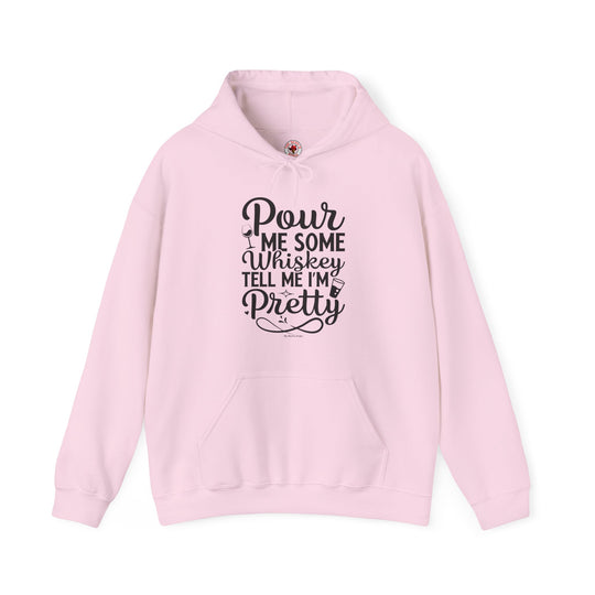 Pour Me Some Whiskey Tell Me I'm Pretty Hooded Sweatshirt