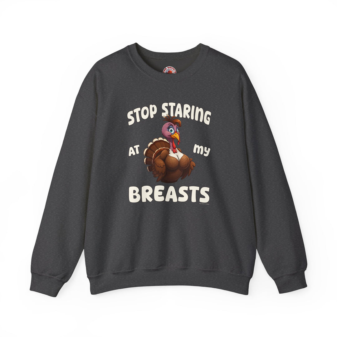 Stop Staring At My Breasts Crewneck Sweatshirt