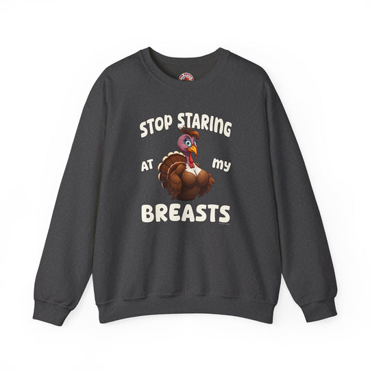 Stop Staring At My Breasts Crewneck Sweatshirt