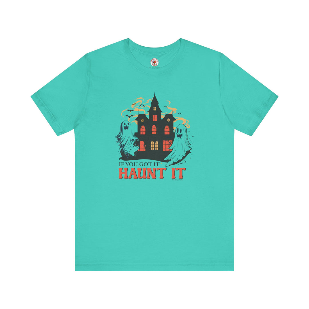 If You Got It Haunt It T-Shirt