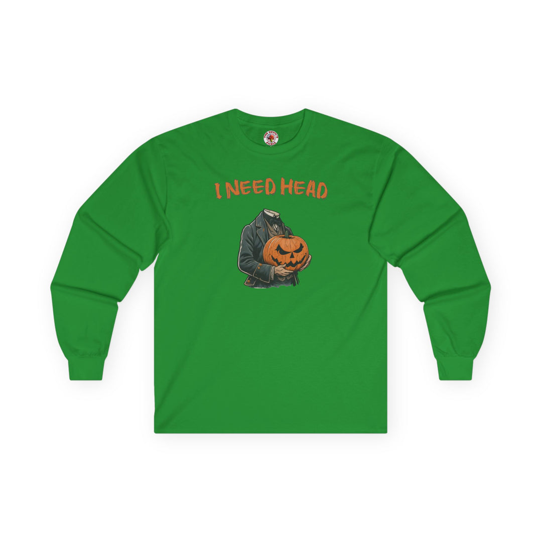 I Need Head Long Sleeve Tee