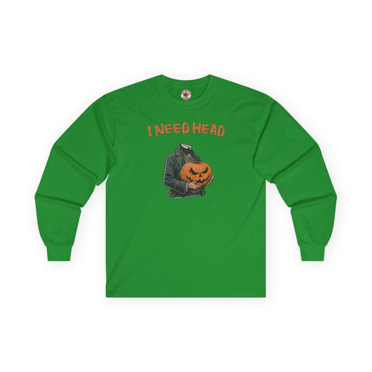 I Need Head Long Sleeve Tee
