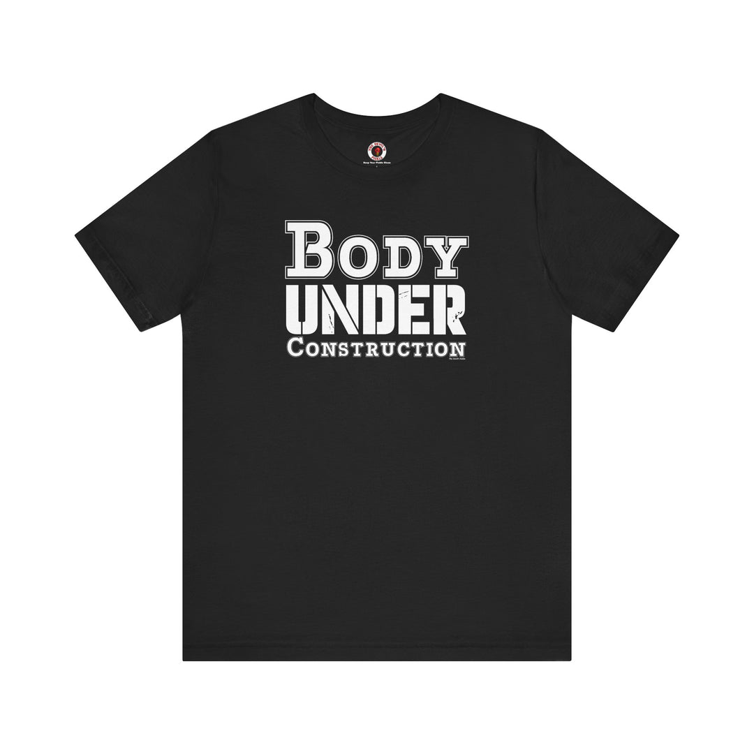 Body Under Construction T-Shirt