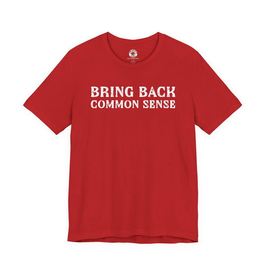 Bring Back Common Sense T-Shirt