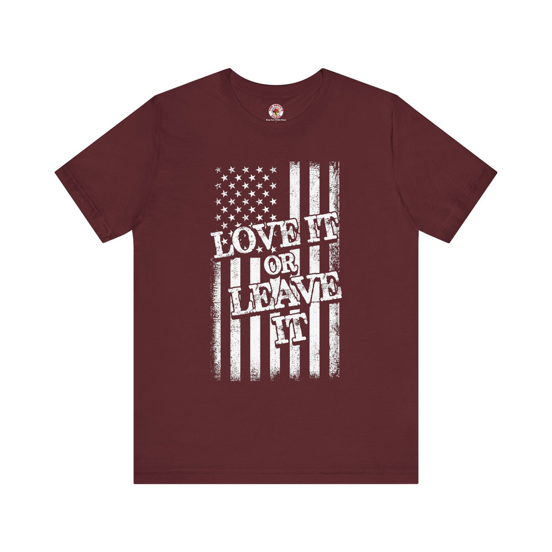Love It Or Leave It T-Shirt