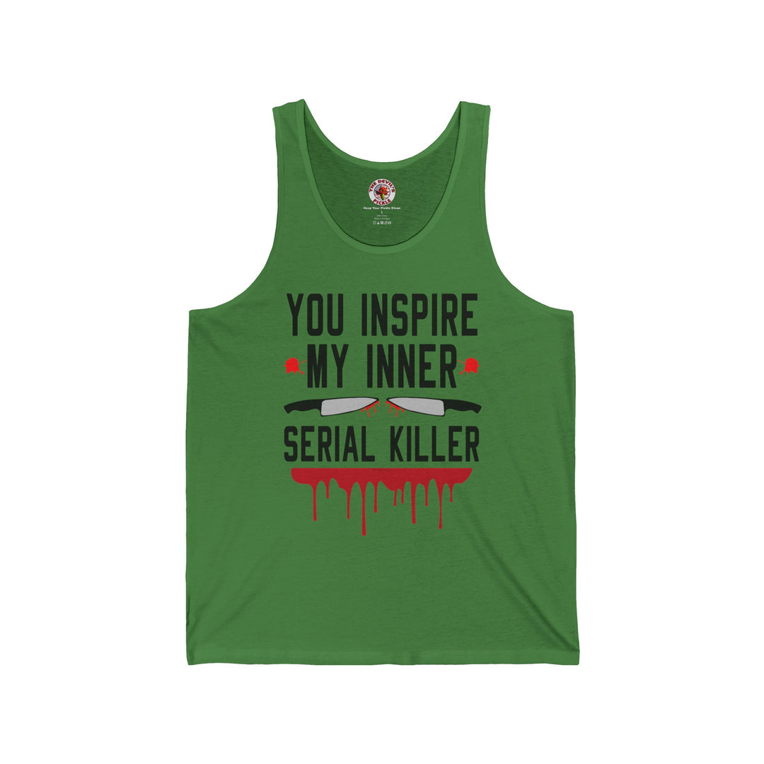 You Inspire My Inner Serial Killer Tank Top