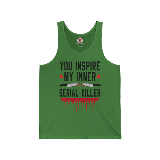 You Inspire My Inner Serial Killer Tank Top