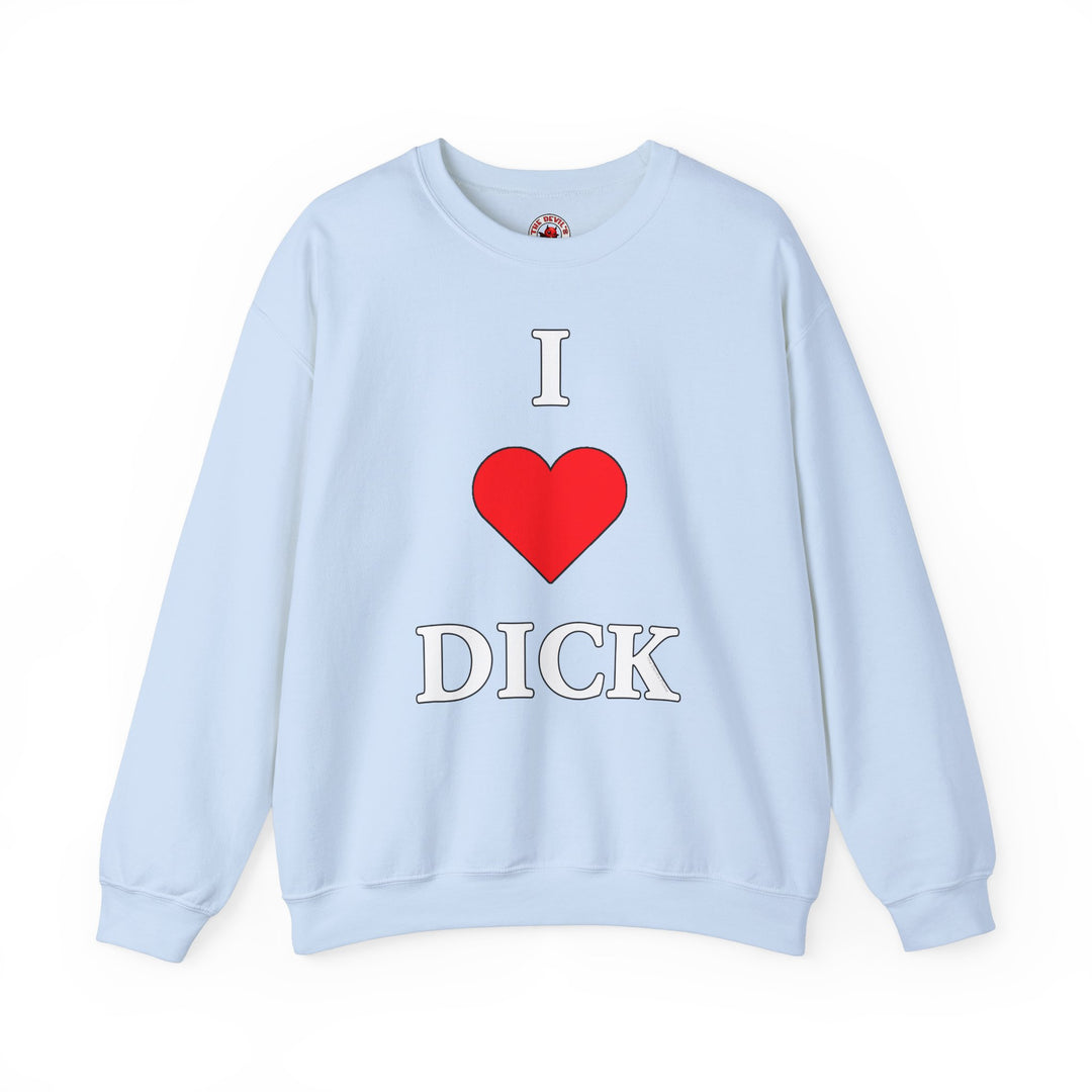 I Love Dick Crewneck Sweatshirt