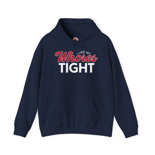 I Like My Whores Tight Hooded Sweatshirt