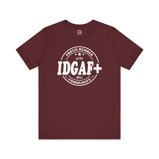 Proud Member of The IDGAF+ Community T-Shirt