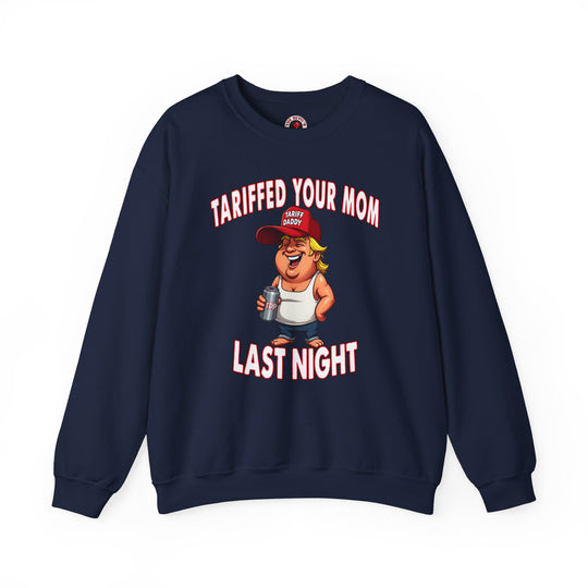 Tariffed Your Mom Last Night Crewneck Sweatshirt
