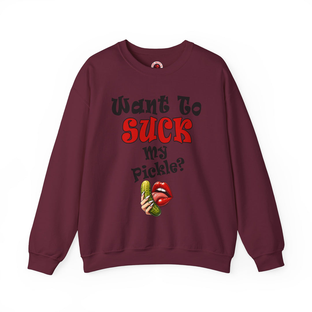 Want To Suck My Pickle Crewneck Sweatshirt