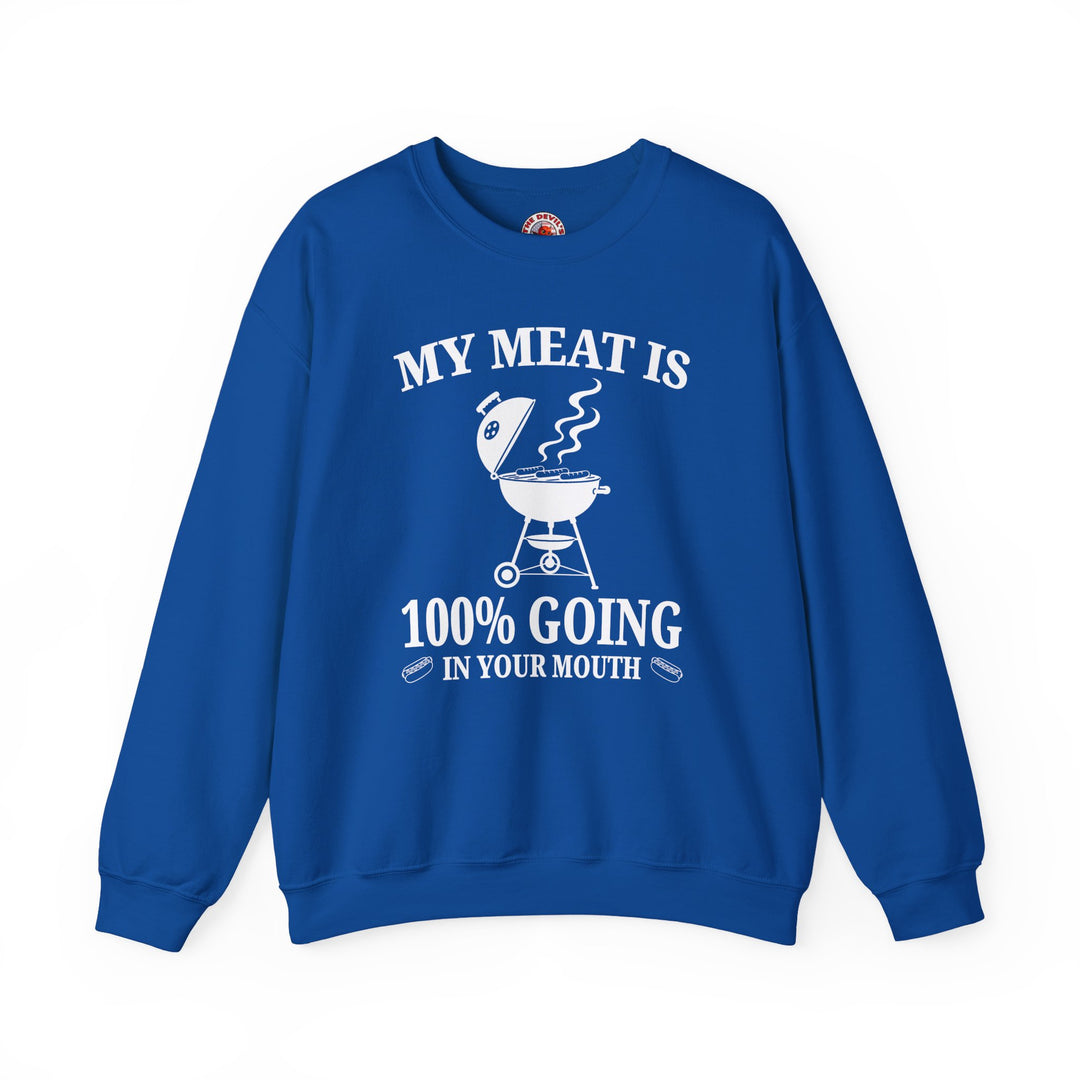 My Meat is Going In Your Mouth Crewneck Sweatshirt