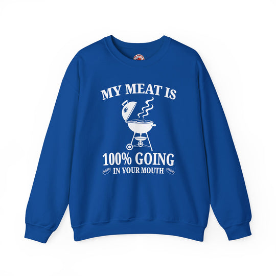 My Meat is Going In Your Mouth Crewneck Sweatshirt