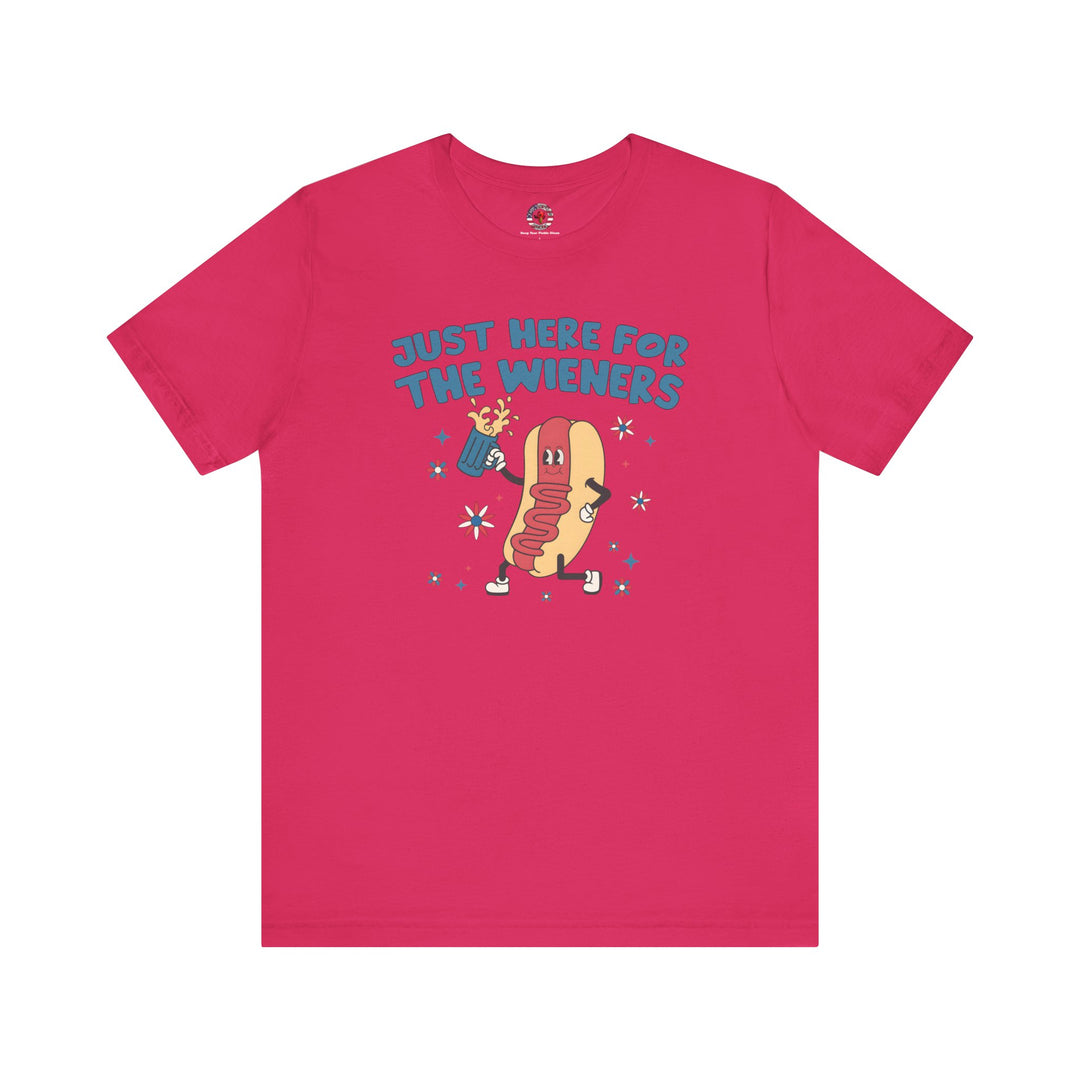 Just Here For The Wieners T-Shirt