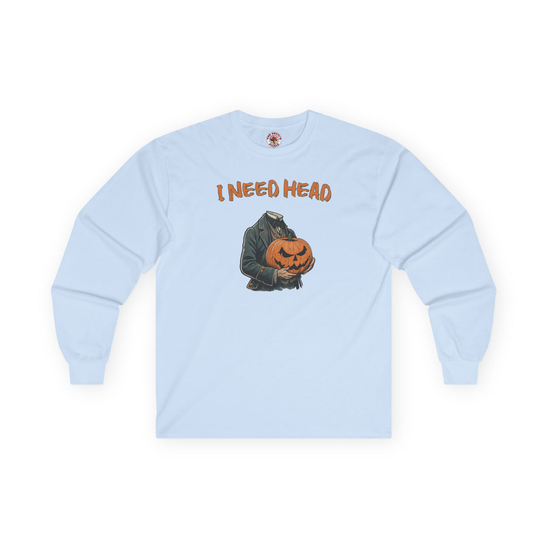 I Need Head Long Sleeve Tee