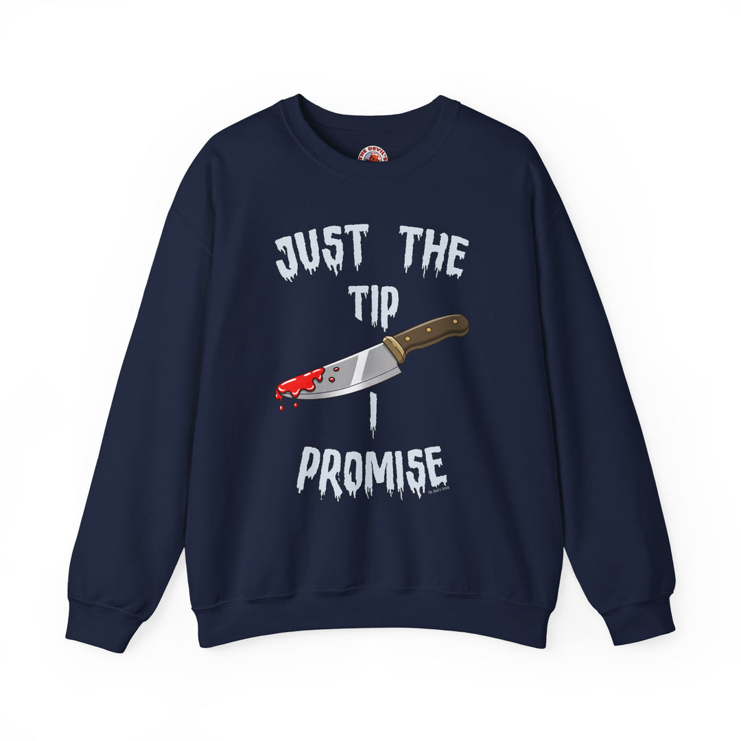 Just The Tip I Promise Crewneck Sweatshirt