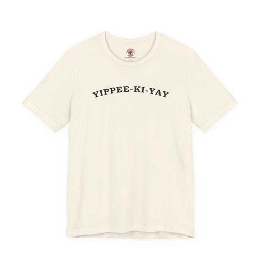 Yippee-Ki-Yay T-Shirt
