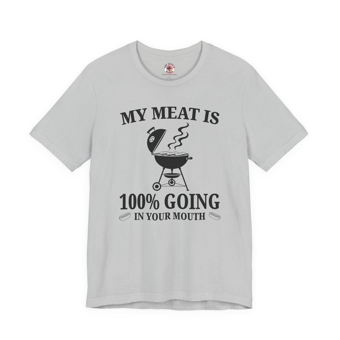 My Meat is Going In Your Mouth T-Shirt