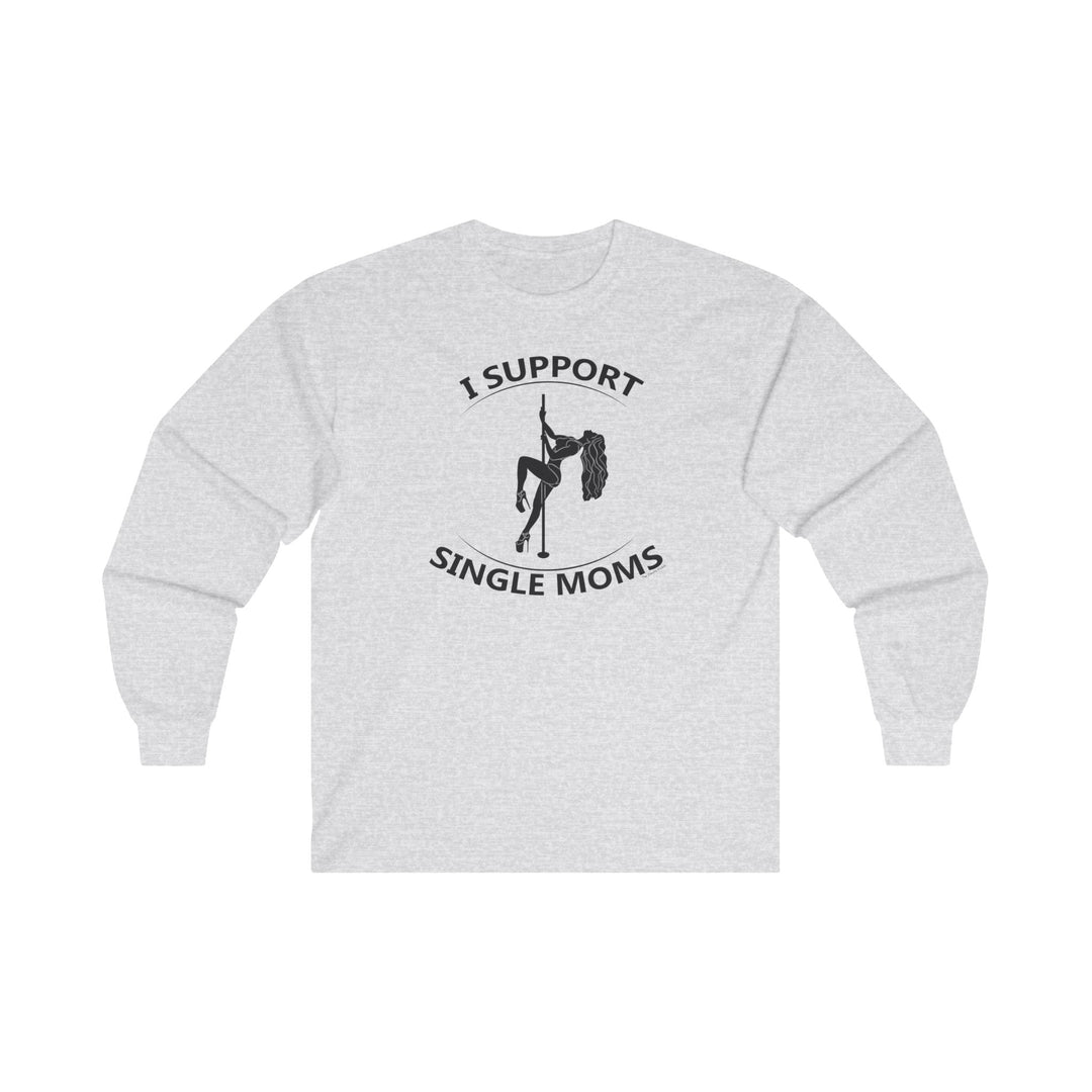 I Support Single Moms Long Sleeve Tee