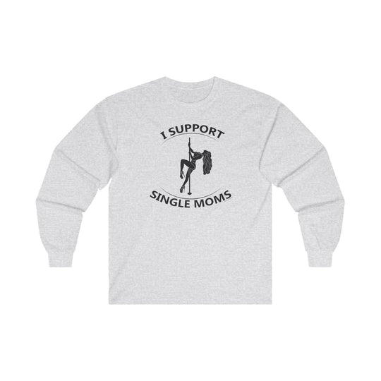 I Support Single Moms Long Sleeve Tee