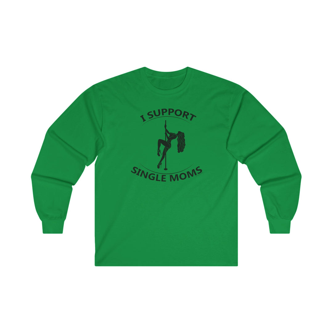 I Support Single Moms Long Sleeve Tee