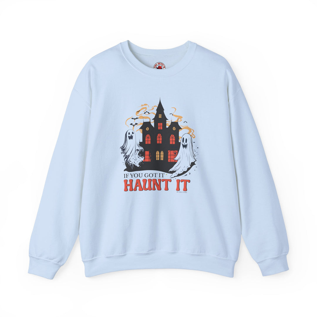 If You Got It Haunt It Crewneck Sweatshirt