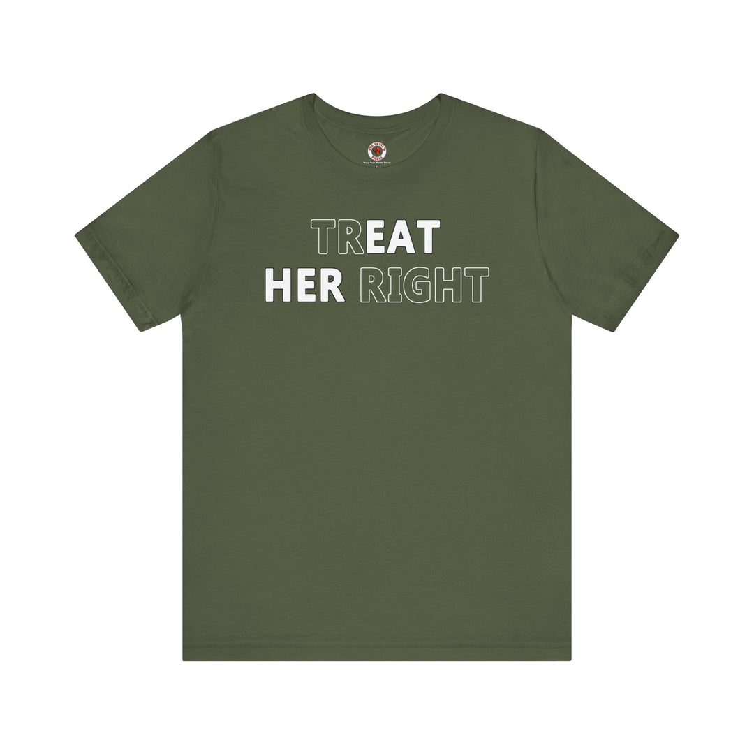 Treat Her Right T-Shirt