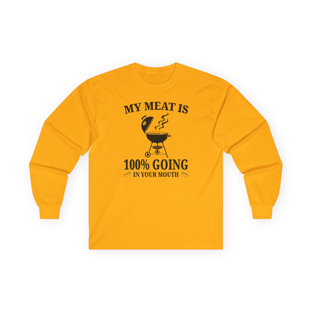 My Meat is Going In Your Mouth Long Sleeve Tee