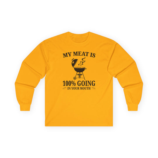My Meat is Going In Your Mouth Long Sleeve Tee