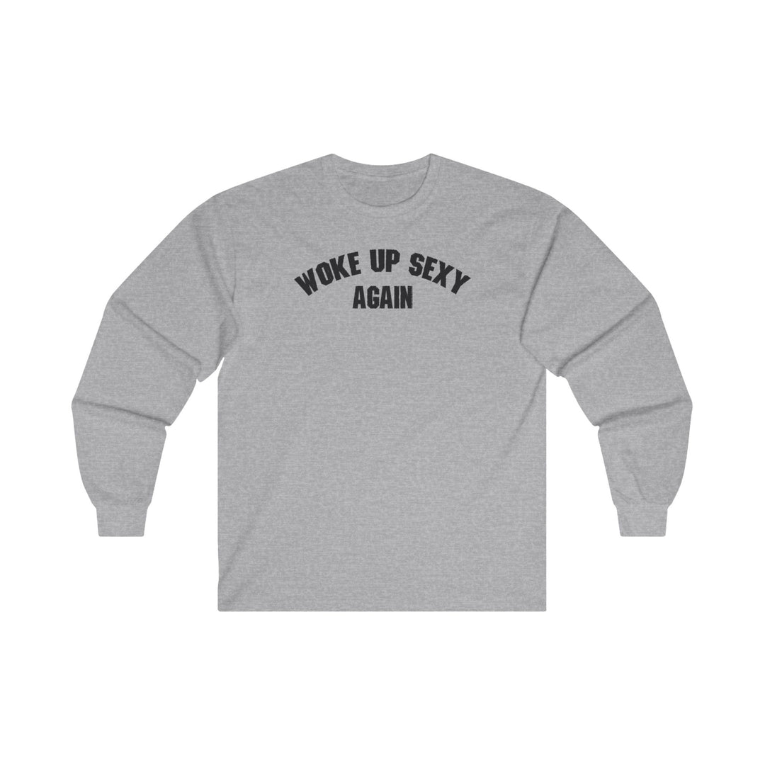 Woke Up Sexy Again Long Sleeve Tee