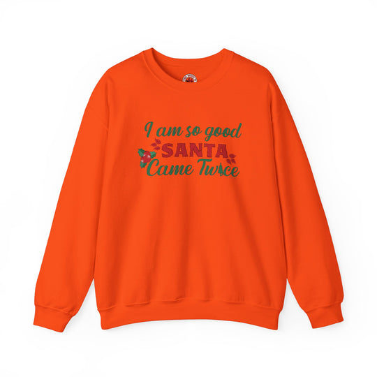 I'm So Good Santa Came Twice Crewneck Sweatshirt