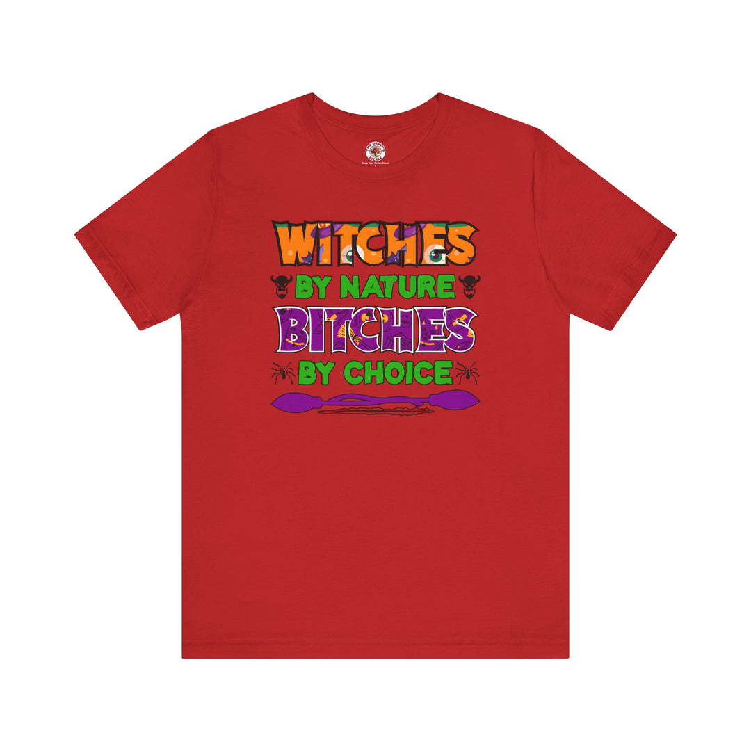 Witches By Nature Bitches By Choice T-Shirt