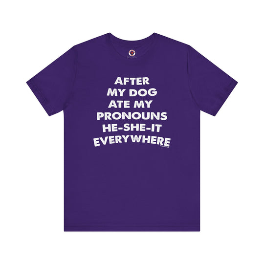 After My Dog Ate My Pronouns T-Shirt