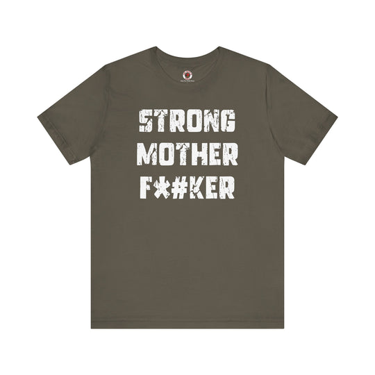 Strong Mother F*#ker T-Shirt