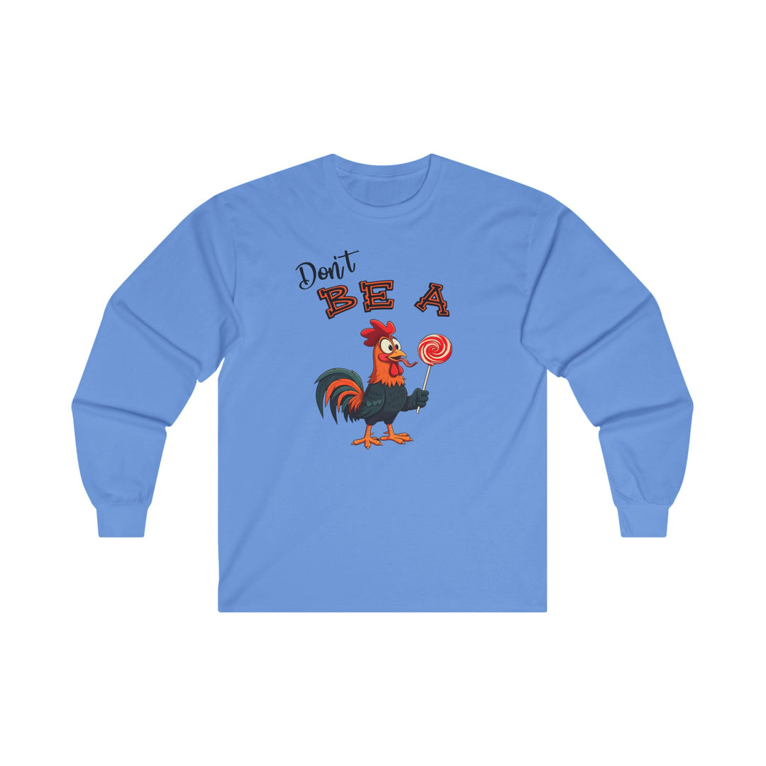 Don't Be A Cock Sucker Long Sleeve Tee