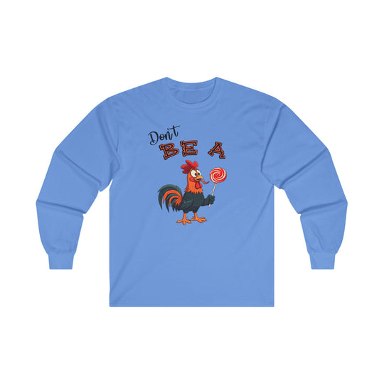 Don't Be A Cock Sucker Long Sleeve Tee