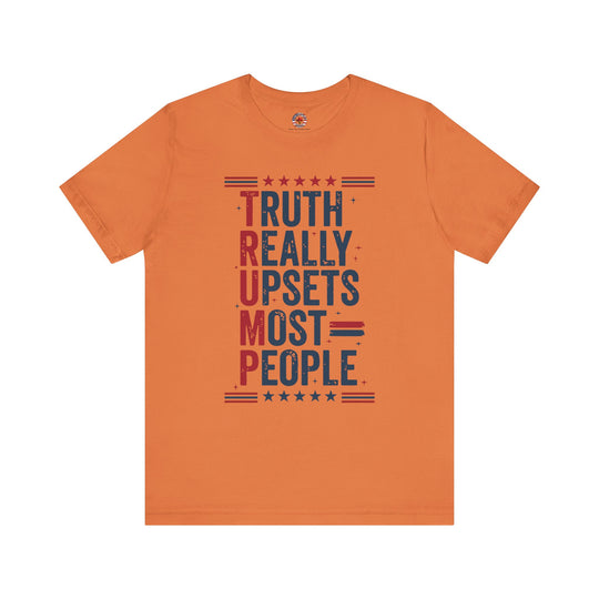 Truth Really Upsets Most People T-Shirt