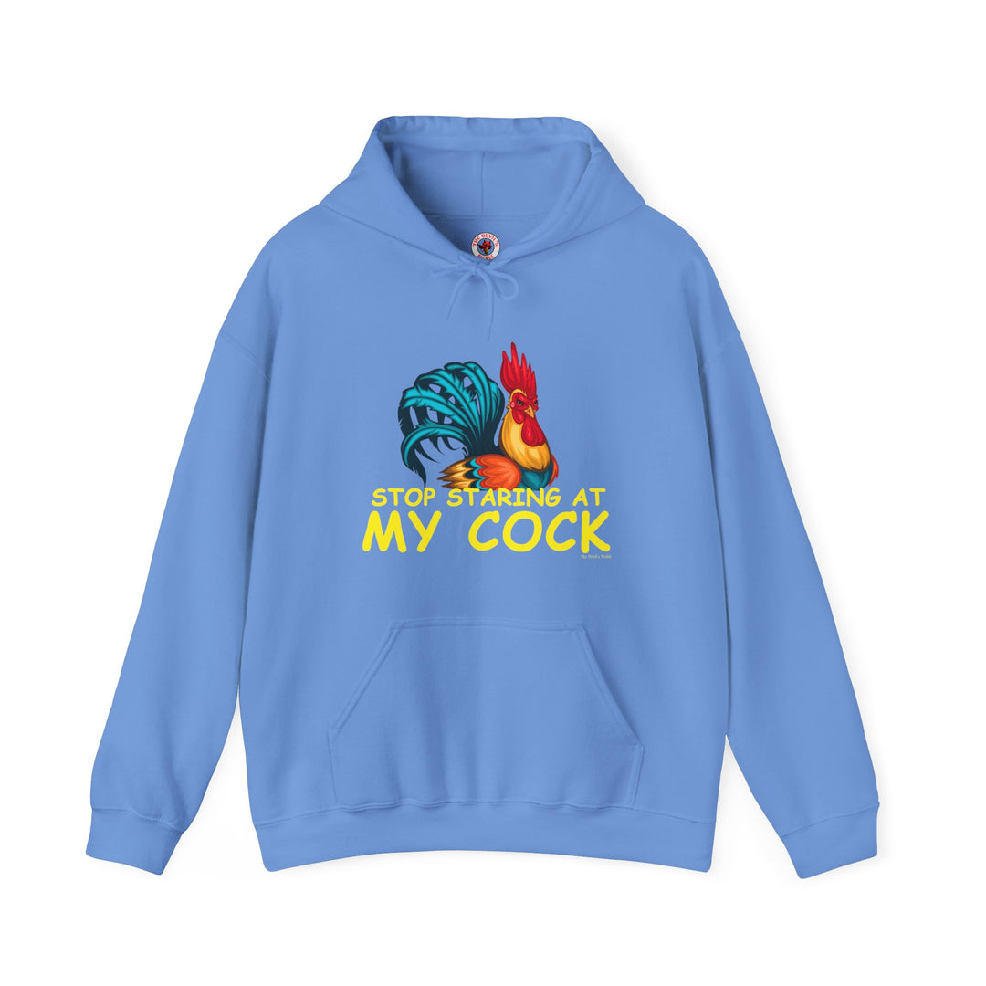 Stop Staring at My Cock Hooded Sweatshirt