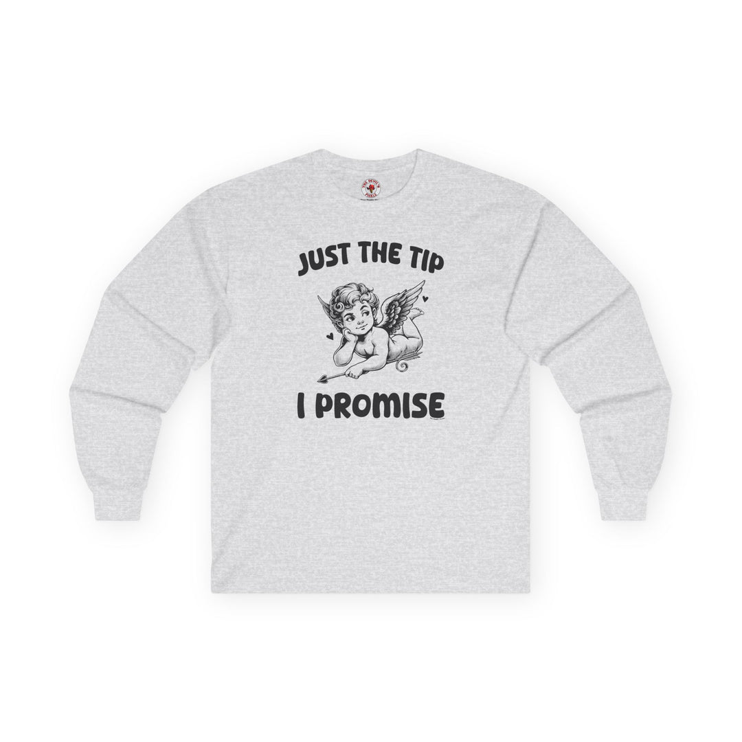 Just The Tip I Promise V-Day Long Sleeve Tee