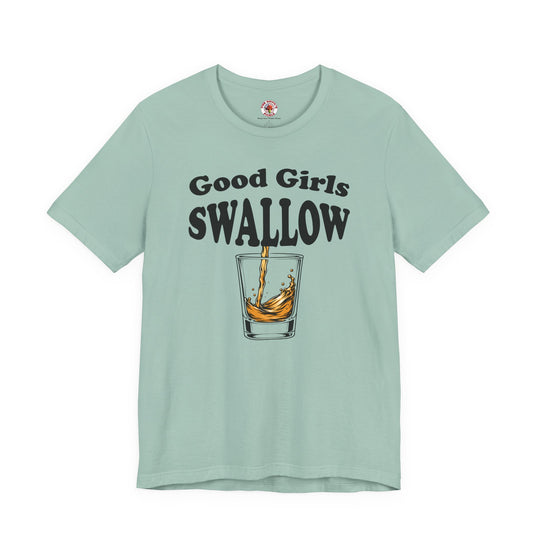 Good Girls Swallow T-Shirt