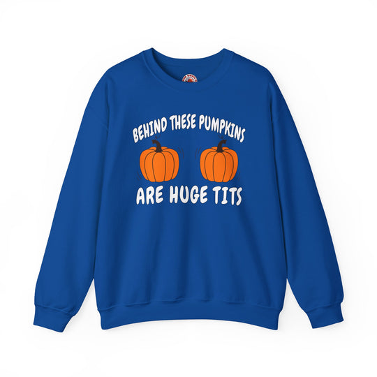 Behind These Pumpkins Are Huge Tits Crewneck Sweatshirt