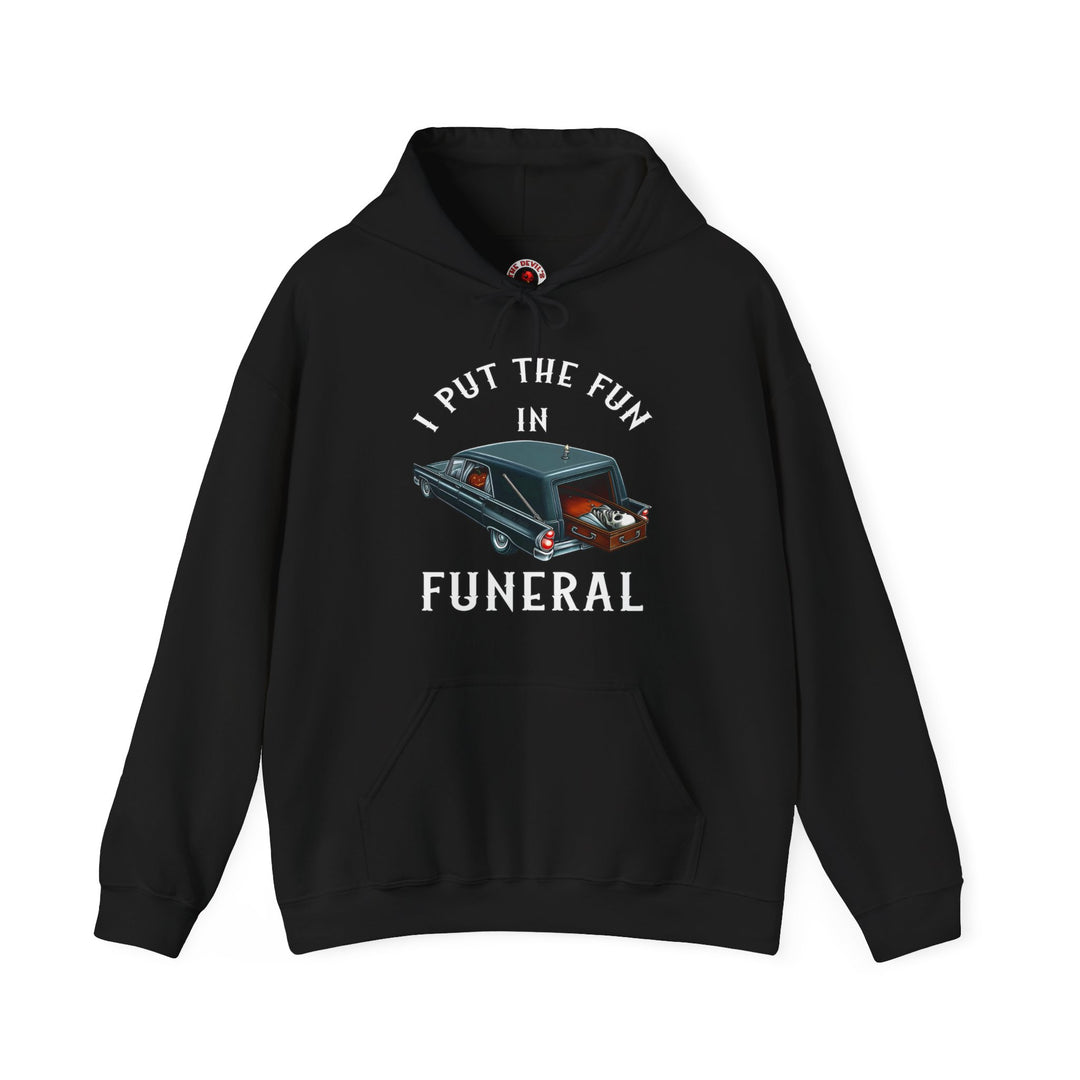 I Put The Fun In Funeral Hooded Sweatshirt