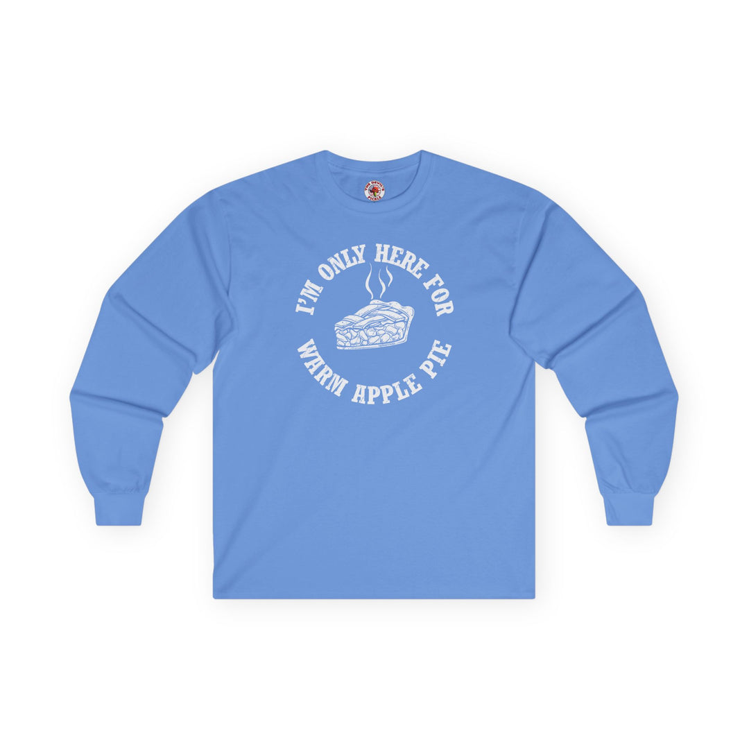 I'm Only Here For Warm Apple Pie Long Sleeve Tee