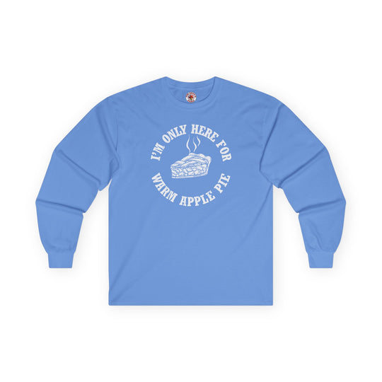 I'm Only Here For Warm Apple Pie Long Sleeve Tee