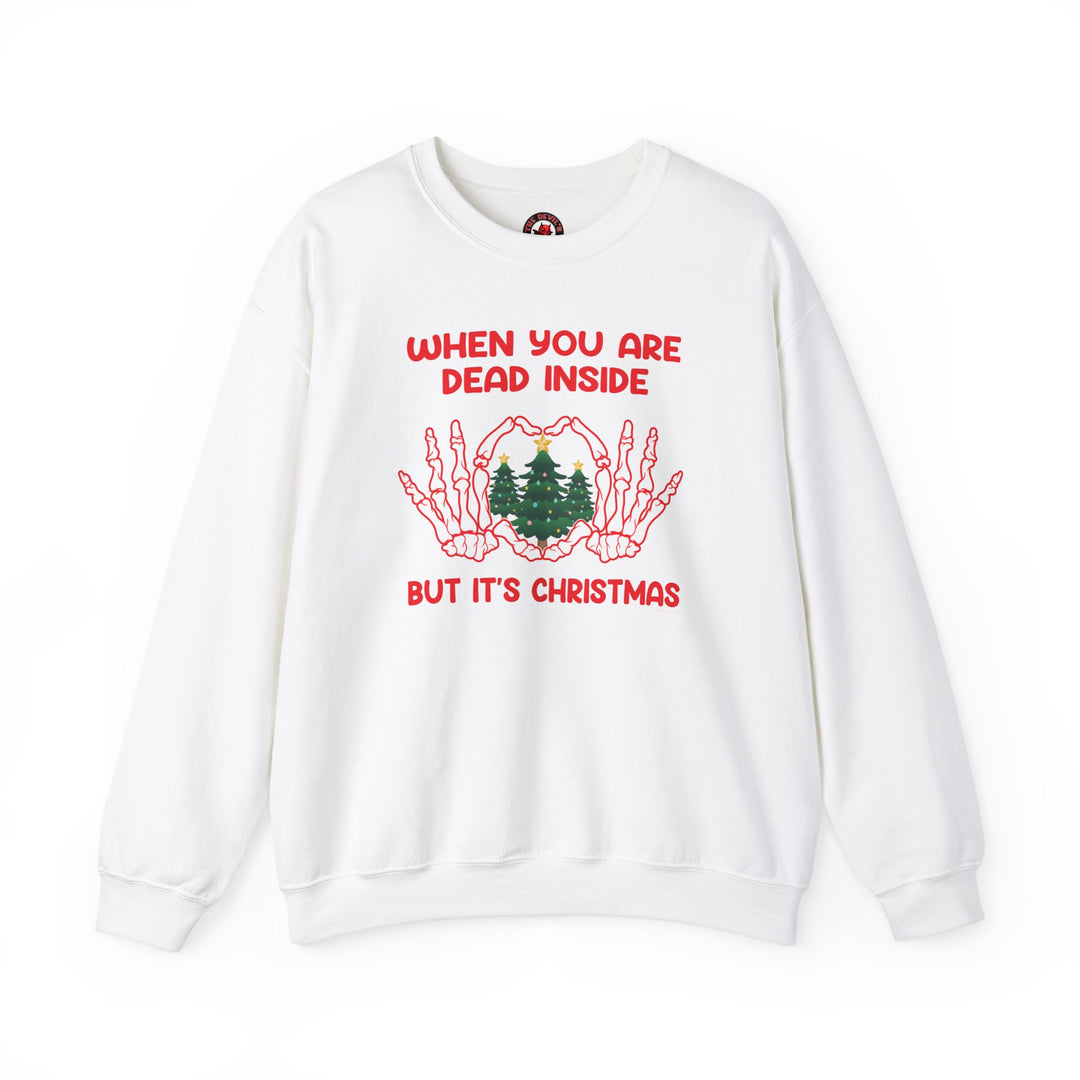 When You Are Dead Inside But It's Christmas Crewneck Sweatshirt