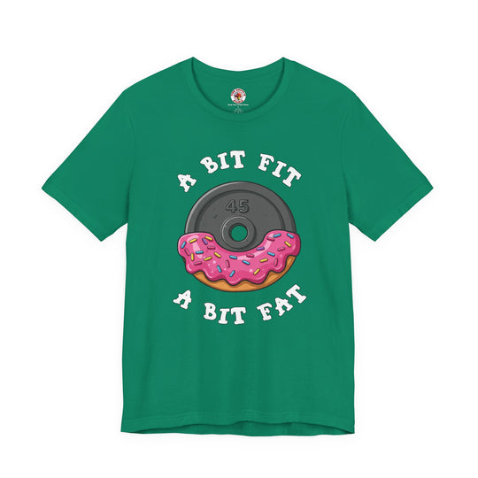 A Bit Fit, A Bit Fat T-Shirt