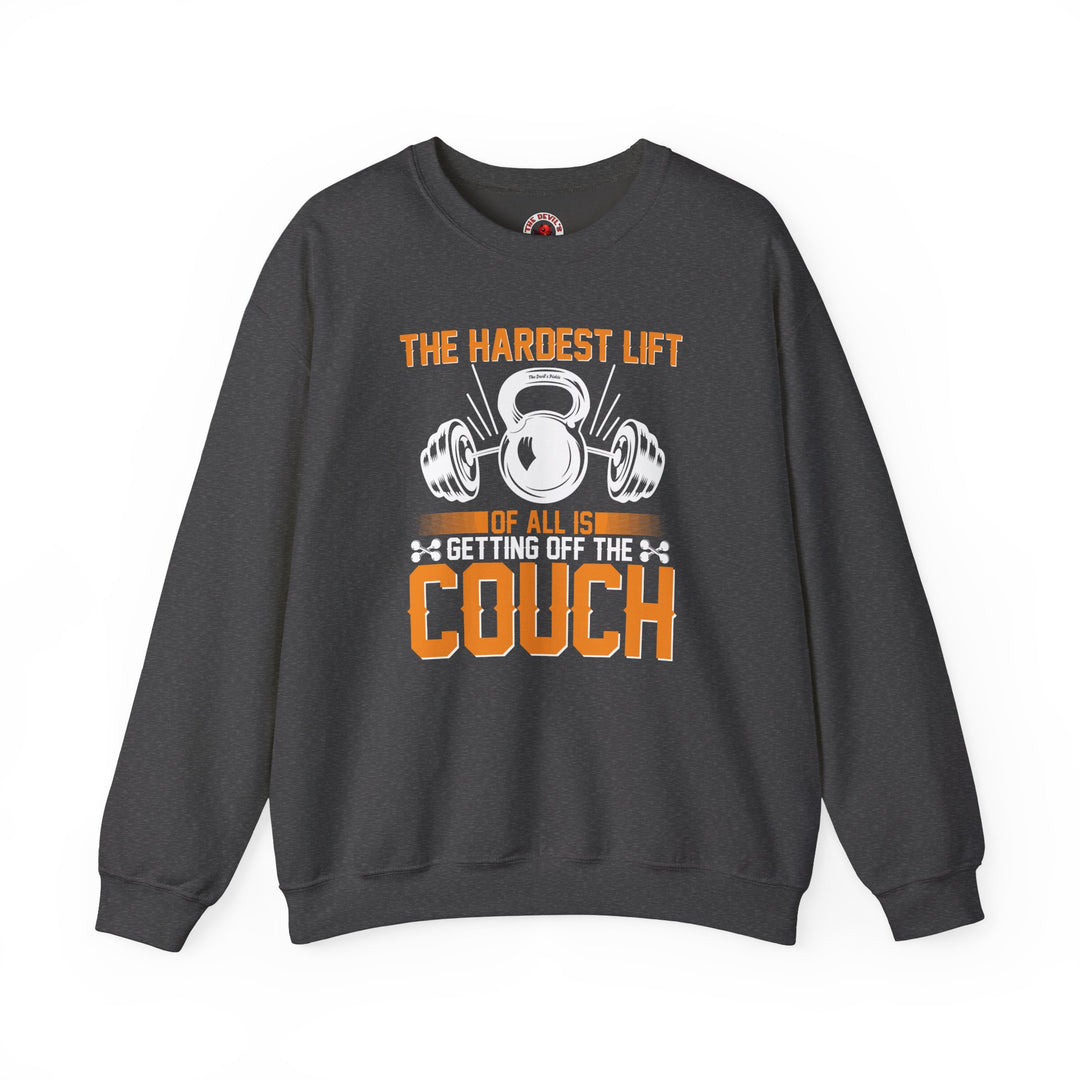 The Hardest Lift Of All Is Getting Off The Couch Crewneck Sweatshirt