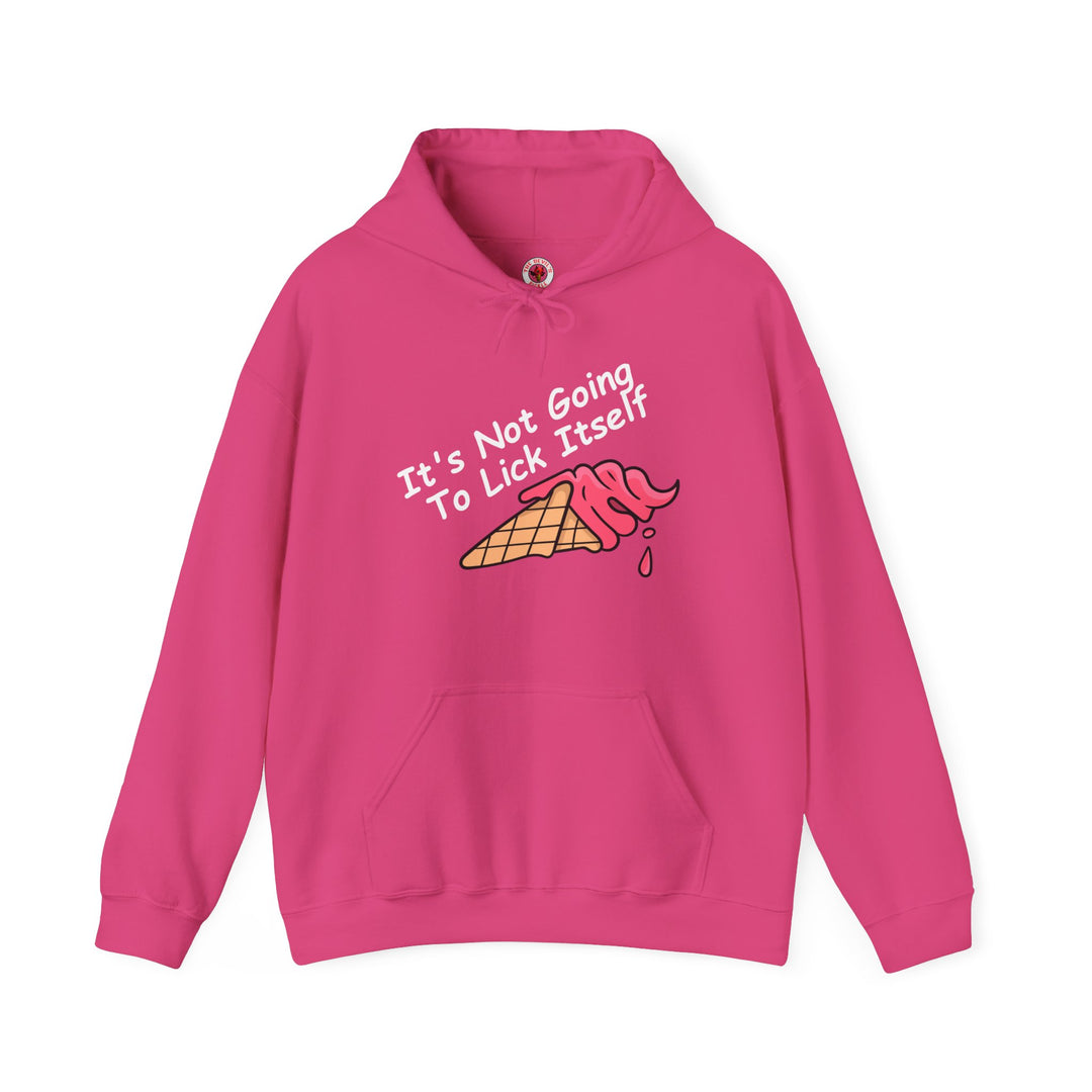 It's Not Going To Lick Itself Hooded Sweatshirt